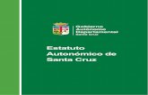 Estatuto Autonómico de - santacruz.gob.bo · PREÁMBULO El Departamento de Santa Cruz, que antes de la formación del Estado boliviano poseía, en virtud de la Ordenanza de Intendentes