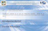 Amalgama dental Dental Amalgam - uaeh.edu.mx · Amalgama dental Dental Amalgam. Abstract This presentation is a part of the curse “DentalMaterials”imparted in ... Tallado •Eliminar