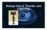 Shango:God of Thunder and Lightning - clarku.edujborgatt/smfa/shango.pdf · Nigeria Staff for Shango Unknown Artist, Yoruba people 19C Wood Hood Museum of Art Nigeria Staff for Shango