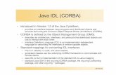 Java IDL (CORBA) - uni- .Java IDL (CORBA) â€¢ introduced in Version 1.2 of the Java 2 platform, â€“provides