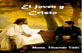 Mons. Tihamér Tóth - RADIO CRISTIANDAD · Mons. Tihamér Tóth El joven y Cristo Resumen adaptado por Alberto Zuñiga Croxatto 2