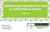 METODOLOGIAS PARTICIPATIVAS PARA LA FACILITACIÓN DE GRUPOS. - Junta de … · 2016-05-05 · Método de investigación y aprendizaje colectivo de la realidad, basado en un análisis