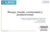 Riesgo, fraude, continuidad y productividad - isaca.org · Riesgo, fraude, continuidad y productividad Miguel Angel Aranguren Romero CISA, CISM, CGEIT, CRISC, CISSP, ITIL V3 FC, COBIT