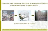 Estructura de datos de Archivos aragoneses (EDARA ...cau.crue.org/wp-content/uploads/Ponencia_UNIZAR_Almagro10.pdf · El manual es una guía de uso del formato EDARA, que sigue el