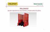 Presentacion comercial Palomat - easyfairs.com · •Carga y descarga de palets a nivel de suelo, mediante transpaleta manual (o en ... •Control PLC (Siemens S7‐200 ... Garantía