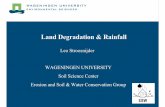 Land Degradation & Rainfall - wamis.org · Land Degradation & Rainfall Leo Stroosnijder WAGENINGEN UNIVERSITY Soil Science Center ... 1991 Oldeman (ISRIC) 1992 Some et al. 1995 Pimentel