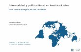 Informalidad y política fiscal en América Latina - OECD.org · multidimensional que no se reduce a un problema de evasión tributaria (Loayza et al, 2009; OCDE, 2009). • En lo
