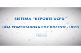 SISTEMA “REPORTE UCPD” - …computadora.educabolivia.bo/Educacion/pdf/biblioteca/presentacion... · de las computadoras portátiles del proyecto “UNA COMPUTADORA POR DOCENTE”