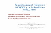 11 Requisitos para la indizacion en LATINDEX y SciELO · Requisitos para el registro en LATINDEX y la indización en SciELO Perú. Ing. Fernando Ardito Jefe de Publicaciones Científicas