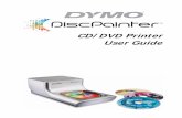 CD/DVD Printer User Guide - DYMOdownload.dymo.com/UserManuals/DiscPainterManual.pdf · 2 If another disc is already on the disc tray, remove the disc, touching the disc only on the