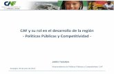 CAF y su rol en el desarrollo de la región - Políticas ... CAF y su rol en el... · Clúster y Cadenas de Valor •Relevamiento de servicios existentes •Índice de capacidad pública