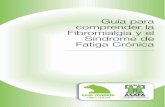 Guía para comprender la Fibromialgia y el Síndrome de Fatiga …€¦ · 6 GUÍA PARA COMPRENDER LA FIBROMIALGIA/// Y EL SÍNDROME DE FATIGA CRÓNICA No existen tratamientos milagrosos.