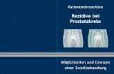 Rezidive bei Prostatakrebs - med.uni-magdeburg.de · Prostata verlaufenden Nervenbahnen werden ausgespart. Da die Pro-stata mit dem sie umgebenden Gewebe verwachsen ist, kann sich