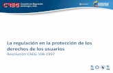 Presentación de PowerPoint - creg.gov.co · La regulación en la protección de los derechos de los usuarios Resolución CREG 108-1997