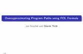 Overapproximating Program Paths using FOL Formula€¦Overapproximating Program Paths using FOL Formula Jan Strej cek and Marek Trt k 1/10