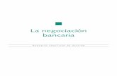 La negociación bancaria - Valladolid Emprende · 8 MANUALES PRÁCTICOS DE GESTIÓN CUADERNOS DE FINANCIACIÓN - LA NEGOCIACIÓN bANCARIA 1.2. La importancia de la negociación bancaria