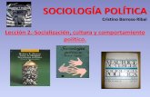 SOCIOLOGÍA POLÍTICA Cristino Barroso RibalA POLÍTICA/2.1... · los procesos y pautas de socialización para el funcionamiento del ... - Legitimidad, en términos afectivos (cordialidad).