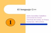 El lenguaje C++ - hep.uniovi.es+ - Dia 1.pdf · Introducción El C++ es un superconjunto del C – Soporta tanto metodologías de programación estructurada como OOP – Tiene la