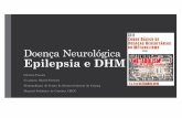 Doença Neurológica Epilepsia e DHM - ASIC - Homeasic.pt/images/congressos/10dhm.pdf · Doença Neurológica Epilepsia e DHM Cristina Pereira Co-autora: Muriel Ferreira Neuropediatra
