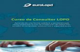 Curso de Consultor LOPD - eurolopd.com · Cumplir la normativa de la LOPD es un trabajo continuo que implica concien- ciar a la empresa y a las personas que la componen, formándoles