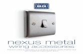 nexus metal - BG Electrical · 2 Nexus Metal is available in three stocked finishes For specification projects, BG can offer a wider selection of finishes. Or, if the project demands,