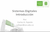 Sistemas Digitales Introduccióndigitalesuis.wdfiles.com/local--files/recursos/1_Introduccion.pdf · Sistemas Digitales Arquitectura. En resumen Sistemas Digitales Profesor: Carlos