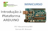 Introdução à Plataforma ARDUINO - PET Mecatrônica …sites2.jf.ifsudestemg.edu.br/sites/default/files/Slide Minicurso... · O que é Arduino? •Conceito de software e hardware