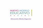 Educación Media Superior - uap.uaz.edu.mxuap.uaz.edu.mx/portal/system/files/sitio/archivos/Nuevo Modelo.pdf · En 2014: Foros de Consulta Nacional para la Revisión del Modelo Educativo