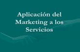 Aplicación del Marketing a los Servicios · Causas de la aplicación del marketing a los servicios •Características diferenciales de los servicios •Importancia económica del