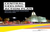 CENTRAL GEELONG ACTION PLAN - City of Greater … · The Central Geelong Action Plan is a fifteen year blueprint for focused action in Central Geelong to: • create a smart, vibrant,