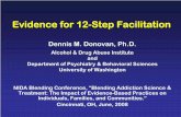 Evidence for 12-Step Facilitation - CTN …ctndisseminationlibrary.org/PDF/274a.pdf · Evidence for 12-Step Facilitation Dennis M. Donovan, Ph.D. Alcohol & Drug Abuse Institute. and