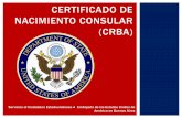 CERTIFICADO DE NACIMIENTO CONSULAR (CRBA) · Depende de la ciudadanía y el estado civil de ... ¿Cómo completar el formulario FOIA para registro de ... El arancel se puede abonar