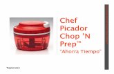 Chef Picador Chop ’N Prep - RazzMaTazz Sales Organization Knowledge/Chop N Prep/chop_n_prep... · ... aceitunas para tapenade (paté de aceitunas), ... Es de tamaño compacto para
