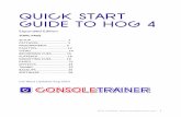 QU ICK START GUIDE TO HOG 4 - Consoletrainer.com · 2014%CatWest,%%1 QU ICK START GUIDE TO HOG 4 Expanded Edition TOPIC&PAGE SETUP.....%2% PATCHING.....%5%%