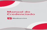 Manual do Credenciado - Mediservice · São Paulo e Grande São Paulo, e 0800 701 10 19, para as demais localidades. A Senha de Internação é informada juntamente com a quantidade
