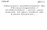Alembert, D' (1717-1783). Discours préliminaire de l ... · Discours préliminaire de l'Encyclopédie / D'Alembert ; ... Diderot, qui dans la rue n ... et y blâme des inutitités