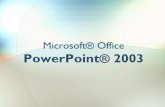 Microsoft® Office PowerPoint® 2003 - Kybele · power point presentation ... 23 Curso Microsoft PowerPoint 2003 Ejercicio ... Comprobar el aspecto final de la presentación. 10.