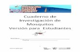 Cuaderno de Investigación de Mosquitos · próximas semanas y juntarás pistas sobre el ciclo de vida de un mosquito. Cada observación es una pista. Para cada observación llena
