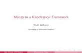 Money in a Neoclassical Framework - SSCC - Homenwilliam/Econ714_files/money-new-16.pdf · Money in a Neoclassical Framework Noah Williams University of Wisconsin-Madison Noah Williams