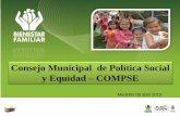 Consejo Municipal de Política Social y Equidad COMPSE · Colombia Jun 1999 El decreto 1137 organiza el SNBF, crea los Consejos de Política Social –P. Andrés Pastranaservicios.