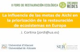 La influencia de las metas de Aichi en la priorización de la ... · La influencia de las metas de Aichi en la priorización de la restauración de ecosistemas en Europa J. Cortina