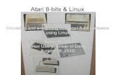 Atari 8-bits & Linux - Linux Users' Group of Davis · Atari 8-bits & Linux Emulating and enhancing real Atari 8-bit hardware using Linux Bill Kendrick Linux Users' Group of Davis