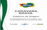CARAVANA BRASIL - turismo.gov.br · Este foi o embrião da cidade, que hoje, graças a uma legislação urbanística apropriada, ainda mantém as características da vila original,