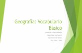 Geografía: Vocabulario Básico - …historiacontempo.weebly.com/.../geografa_vocabulario_bsico.pdf · relacionados con el espacio y el lugar ... Sin embargo ésta definición ...