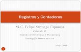 Registros y Contadores M.C. Felipe Santiago Espinosafsantiag/Cir_Logicos/Registros_y_Contadores.pdf · Contadores Cuentan el número de impulsos que reciben por una línea de entrada.