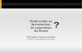 Onde estão as ferramentas de segurança do Brasil · de segurança do Brasil Ronaldo Vasconcellos H2HC 5, 9 de novembro de 2008? 2 Agenda ... YSTS 1.0, YSTS 2.0