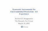 Economic Instruments for Environmental Protection: US ... · Economic Instruments for Environmental Protection: US Experience Richard D. Morgenstern The Brussels Tax Forum March 19,