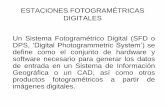 DIGITALES Un Sistema Fotogramétrico Digital (SFD o … · ESTACIONES FOTOGRAMÉTRICAS DIGITALES Un Sistema Fotogramétrico Digital (SFD o DPS, ‘DigitalPhotogrammetric System’)se