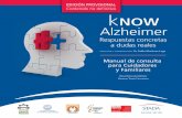 Manual de consulta para Cuidadores y Familiares · kNOW Alzheimer Manual de consulta para Cuidadores y Familiares DIRECCIÓN Y COORDINACIÓN: Dr. Pablo Martínez-Lage Respuestas concretas