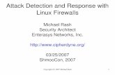 Attack Detection and Response with Linux Firewalls · Maintains strict separation from existing iptables policy Approximately 60% of all Snort2.3.3 rules (remember this is an IDS